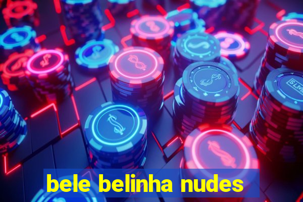 bele belinha nudes